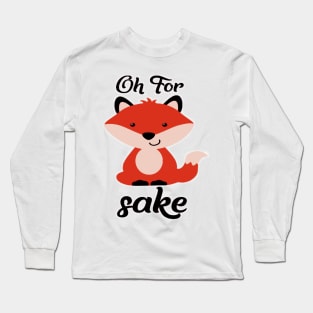 oh for sake Long Sleeve T-Shirt